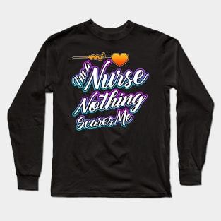 I'm a Nurse Nothing Scares Me White Long Sleeve T-Shirt